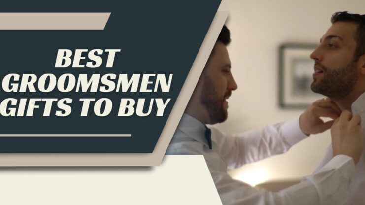Gifts to Buy for Your Groomsmen