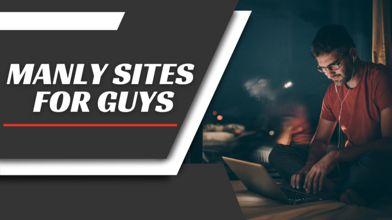 The Top Manly Sites For Men Manliness Boost