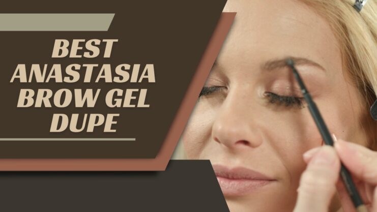 Anastasia Brow Gel Dupe for Perfect Eyebrows